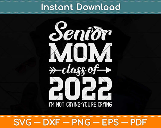 Senior Mom Of A Class Of 2022 Heart School Graduation Svg Png Dxf File
