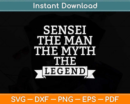 Sensei The Man The Myth The Legend Svg Design Cricut Printable Cutting Files