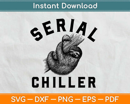 Serial Chiller Funny Lazy Sloth Face Stoner Svg Design Cricut Printable Cutting Files