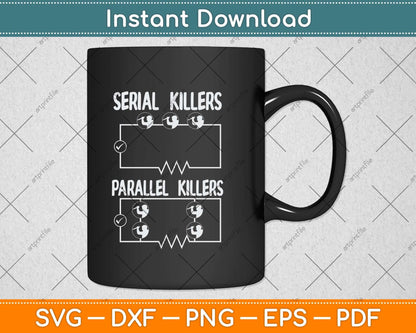 Serial Parallel Killer Funny Electrical Pun Electrician Svg Png Dxf Digital Cutting File