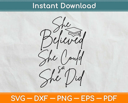 She Believed She Could So She Did Graduation Svg Design Cricut Printable Cutting Files