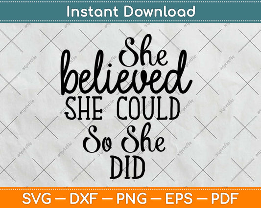 She Believed She Could So She Did Inspirational Svg Design Cricut Cutting Files
