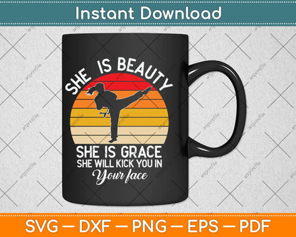 She Is Beauty She Is Grace She Will Kick You In Your Face Svg Design