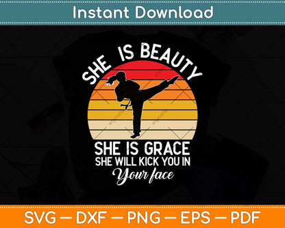 She Is Beauty She Is Grace She Will Kick You In Your Face Svg Design