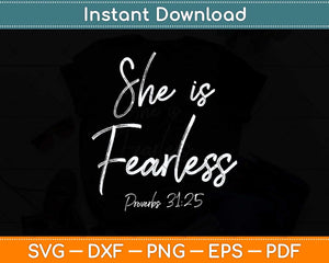 She is Fearless Gifts Proverbs 31:25 Strong Mom Svg Png Dxf Digital Cutting File