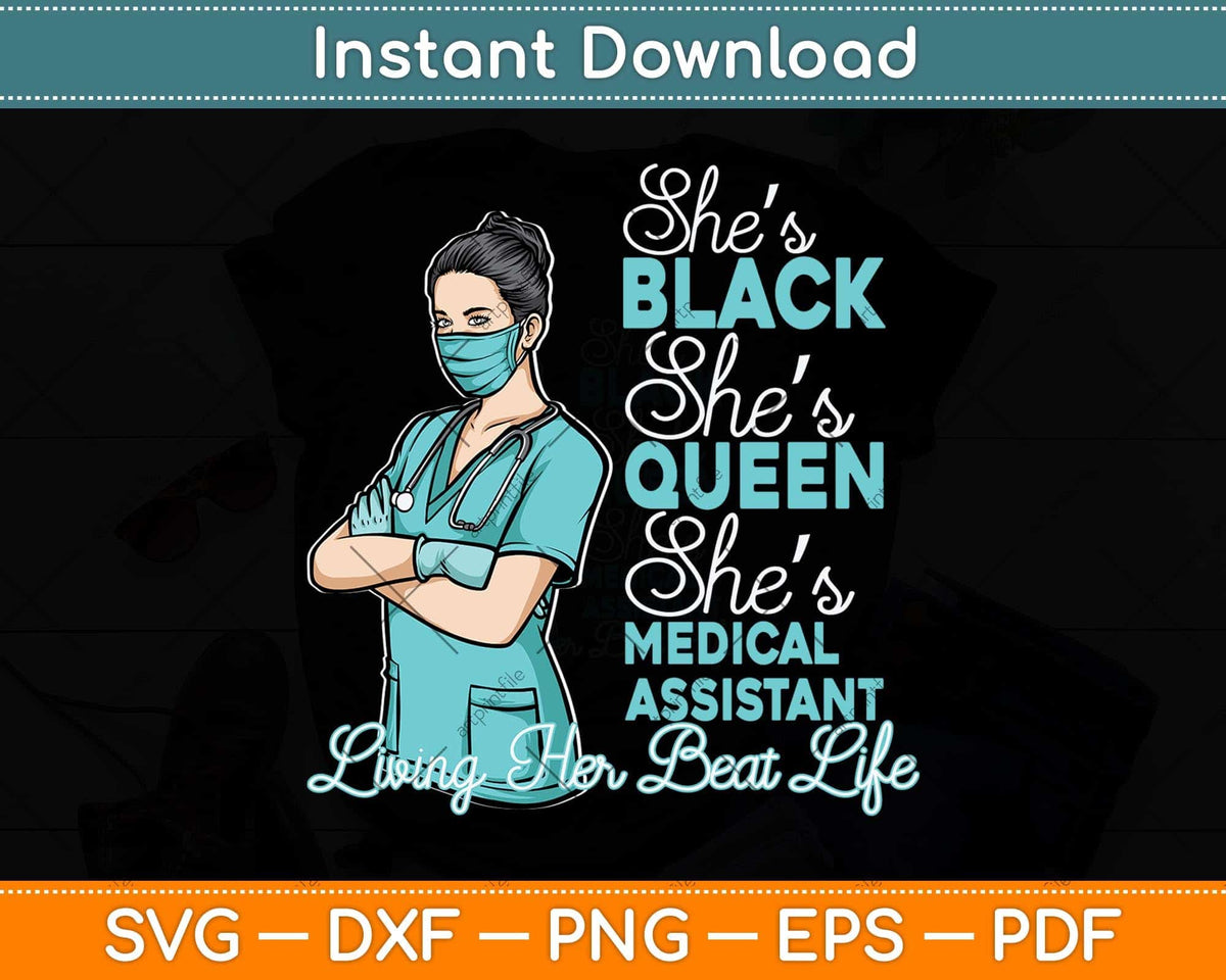 She's Black She's a Queen She's Medical Assistant Svg Png Dxf Digital Cutting File