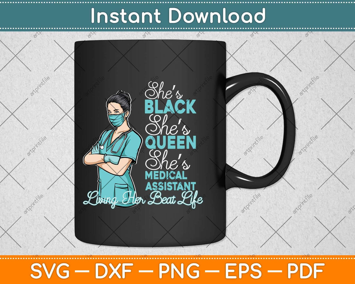 She's Black She's a Queen She's Medical Assistant Svg Png Dxf Digital Cutting File