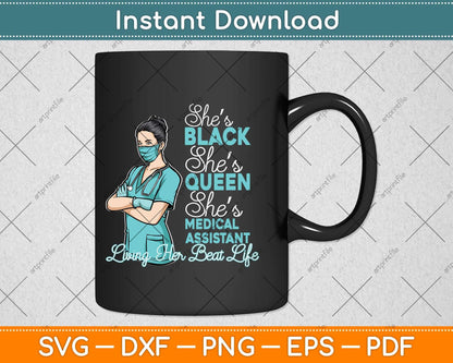 She's Black She's a Queen She's Medical Assistant Svg Png Dxf Digital Cutting File