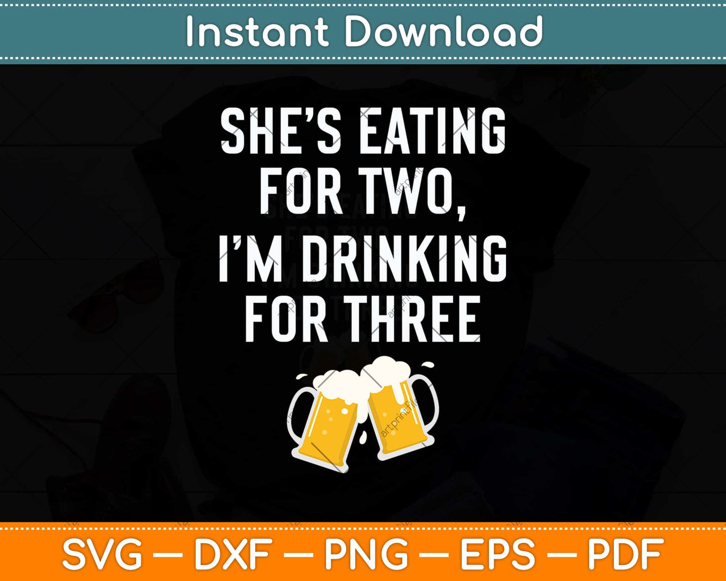 She’s Eating For Two, I’m Drinking For Three New Father Svg Png Dxf Digital Cutting File