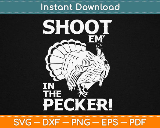 Shoot Em in the Pecker Svg Design Cricut Printable Cutting Files