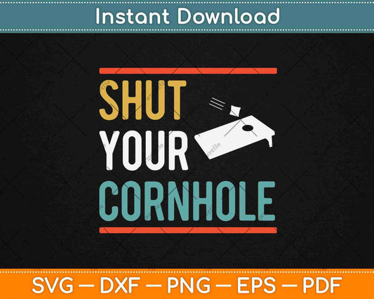 Shut Your Beer Bags Boards Funny Cornhole Svg Design Cricut Printable Cutting Files