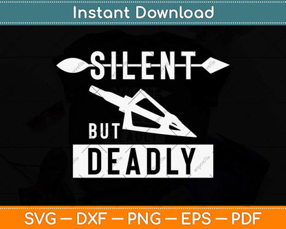 Silent But Deadly Funny Arrowhead Archery Svg Png Dxf Digital Cutting File