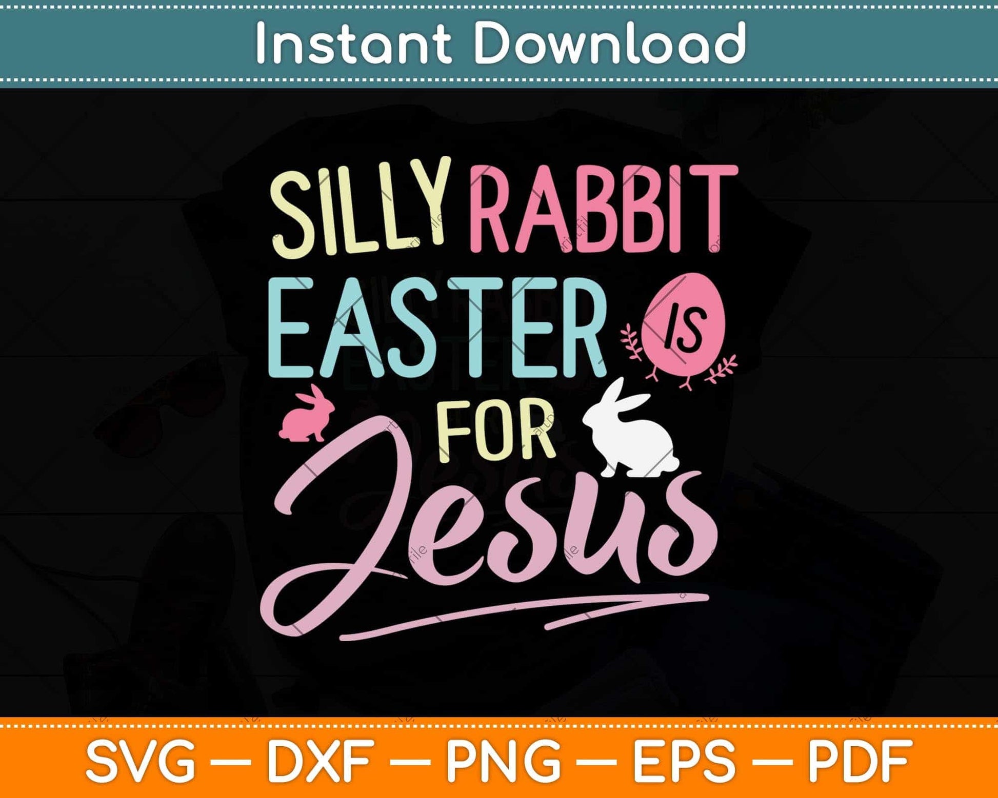 Silly Rabbit Easter Is For Jesus Kids Boys Girls Funny Svg Png Dxf Digital Cutting File