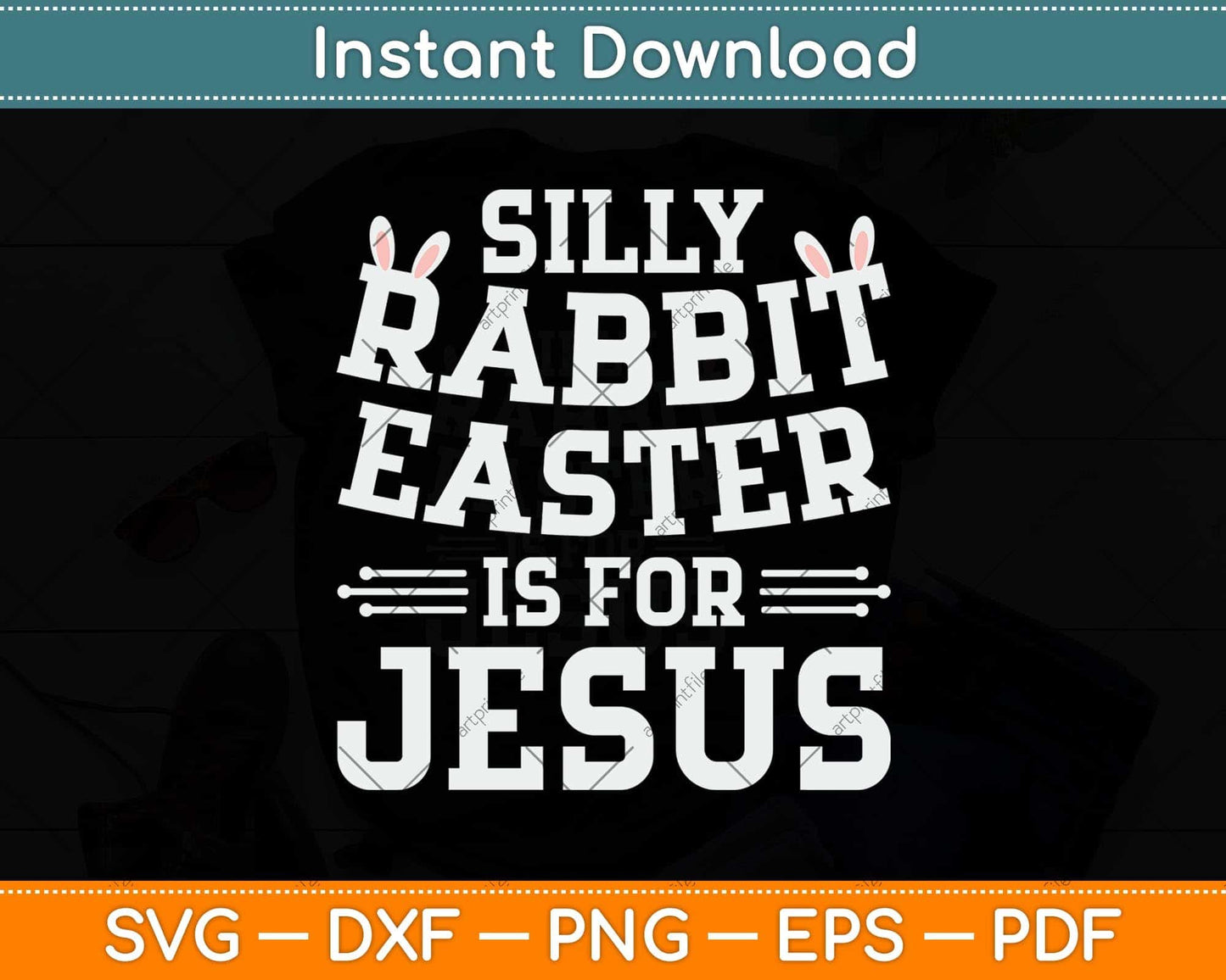 Silly Rabbit Easter Is For Jesus Easter Sunday Svg Png Dxf Digital Cutting File