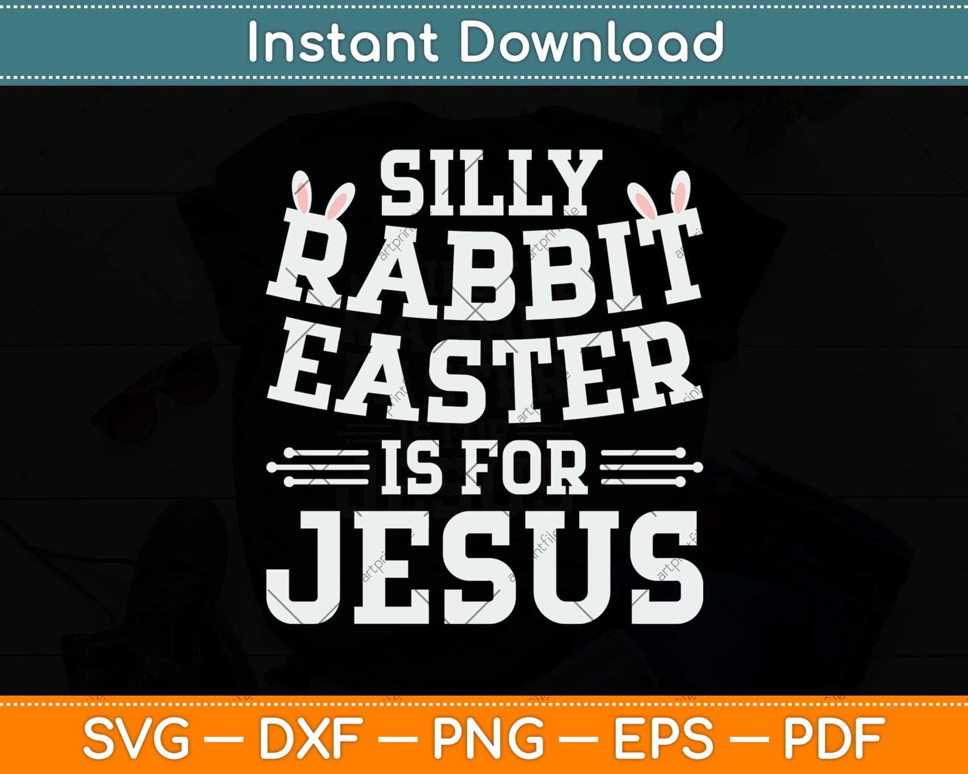 Silly Rabbit Easter Is For Jesus Easter Sunday Svg Png Dxf Digital Cutting File