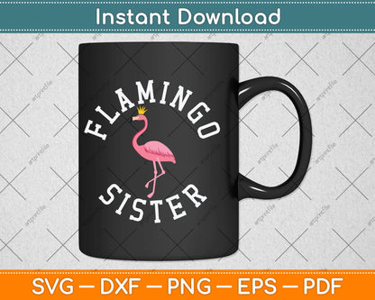Sister Flamingo Pink Flamingo Party For Sister Svg Png Dxf Digital Cutting File