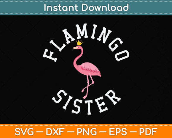 Sister Flamingo Pink Flamingo Party For Sister Svg Png Dxf 