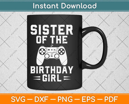 Sister Of The Birthday Girl Video Game Svg Design Cricut Printable Cutting File