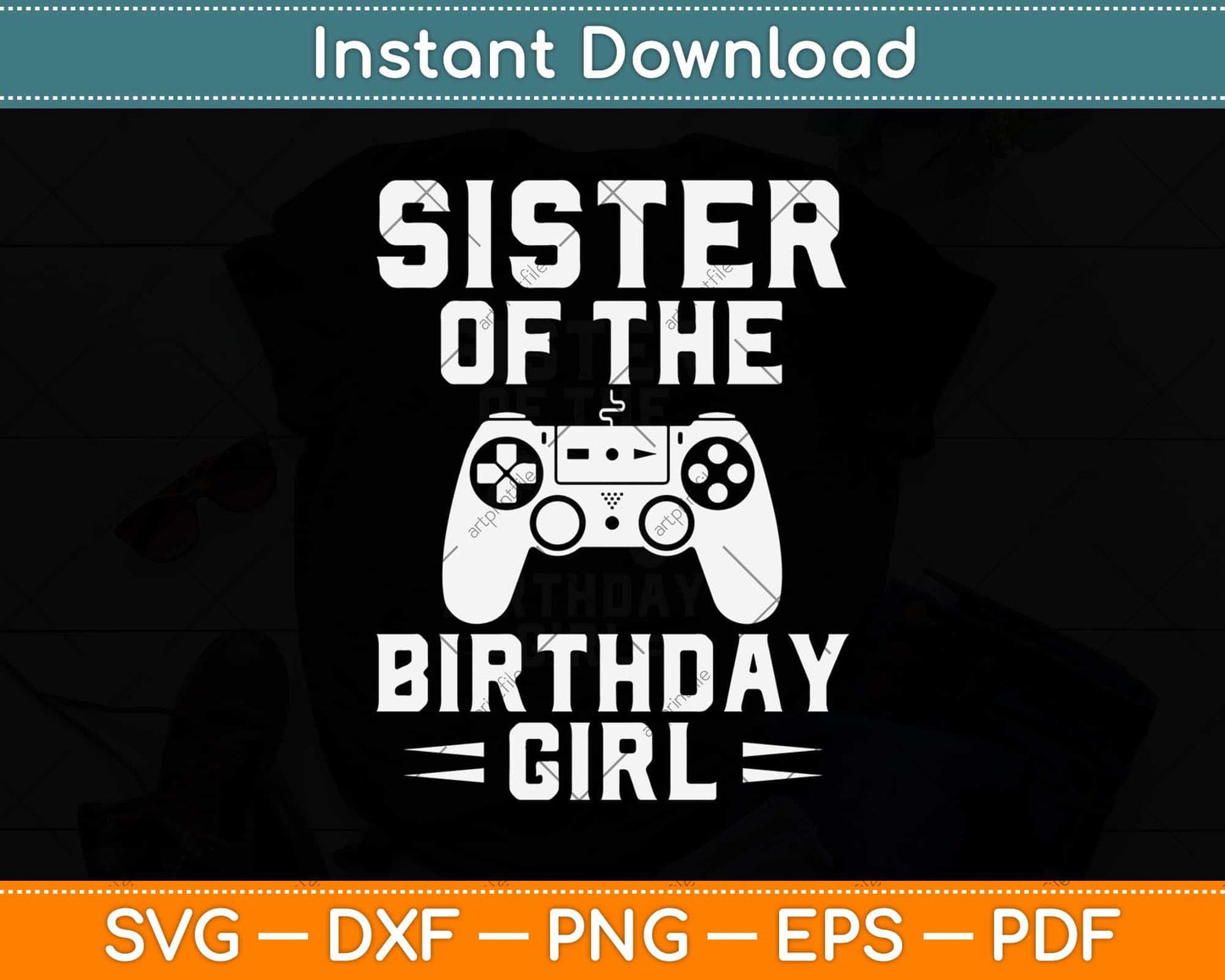 Sister Of The Birthday Girl Video Game Svg Design Cricut Printable Cutting File