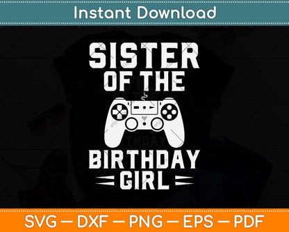 Sister Of The Birthday Girl Video Game Svg Design Cricut Printable Cutting File