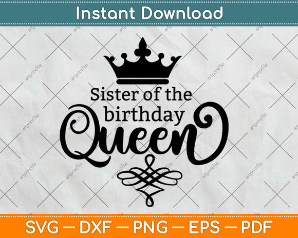Sister Of The Birthday Queen Svg Design Cricut Printable 
