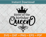 Sister Of The Birthday Queen Svg Design Cricut Printable Cutting Files