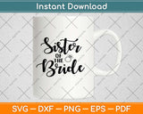 Sister Of The Bride Svg Design Cricut Printable Cutting 