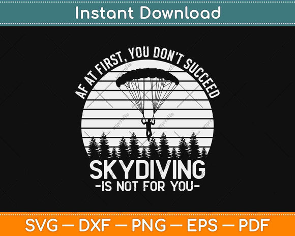 Skydiver Funny Gift If At First You Don’t Succeed Skydiving 