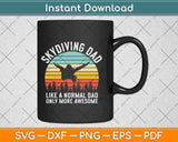 Skydiving Dad Like A Normal Dad Only More Awesome Svg Design