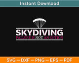 Skydiving Failure Is Not An Option Svg Design Cricut 
