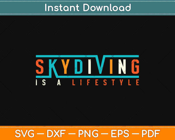 Skydiving Is A Lifestyle Skydiver Parachuting Skydive Svg 