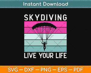 Skydiving Live Your Life Svg Design Cricut Printable Cutting Files