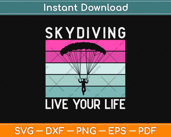 Skydiving Live Your Life Svg Design Cricut Printable Cutting