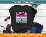 Skydiving Live Your Life Svg Design Cricut Printable Cutting Files