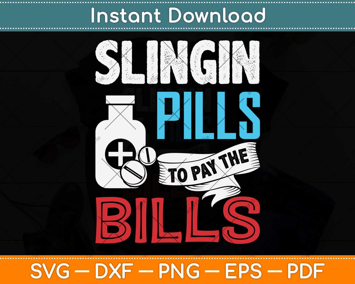 Slinging Pills To Pay The Bills Funny Pharmacist Svg Png Dxf Digital Cutting File