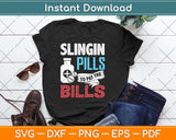 Slinging Pills To Pay The Bills Funny Pharmacist Svg Png Dxf