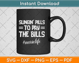 Slinging Pills To Pay The Bills Funny Pharmacy Svg Png Dxf 