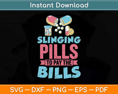 Slinging Pills To Pay The Bills Pharmacist Svg Png Dxf Digital Cutting File