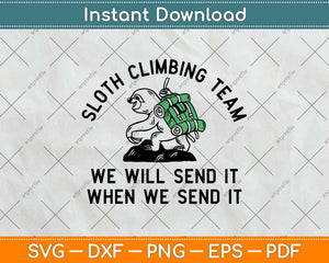 Sloth Climbing Team We Will Send It Svg Png Dxf Digital 