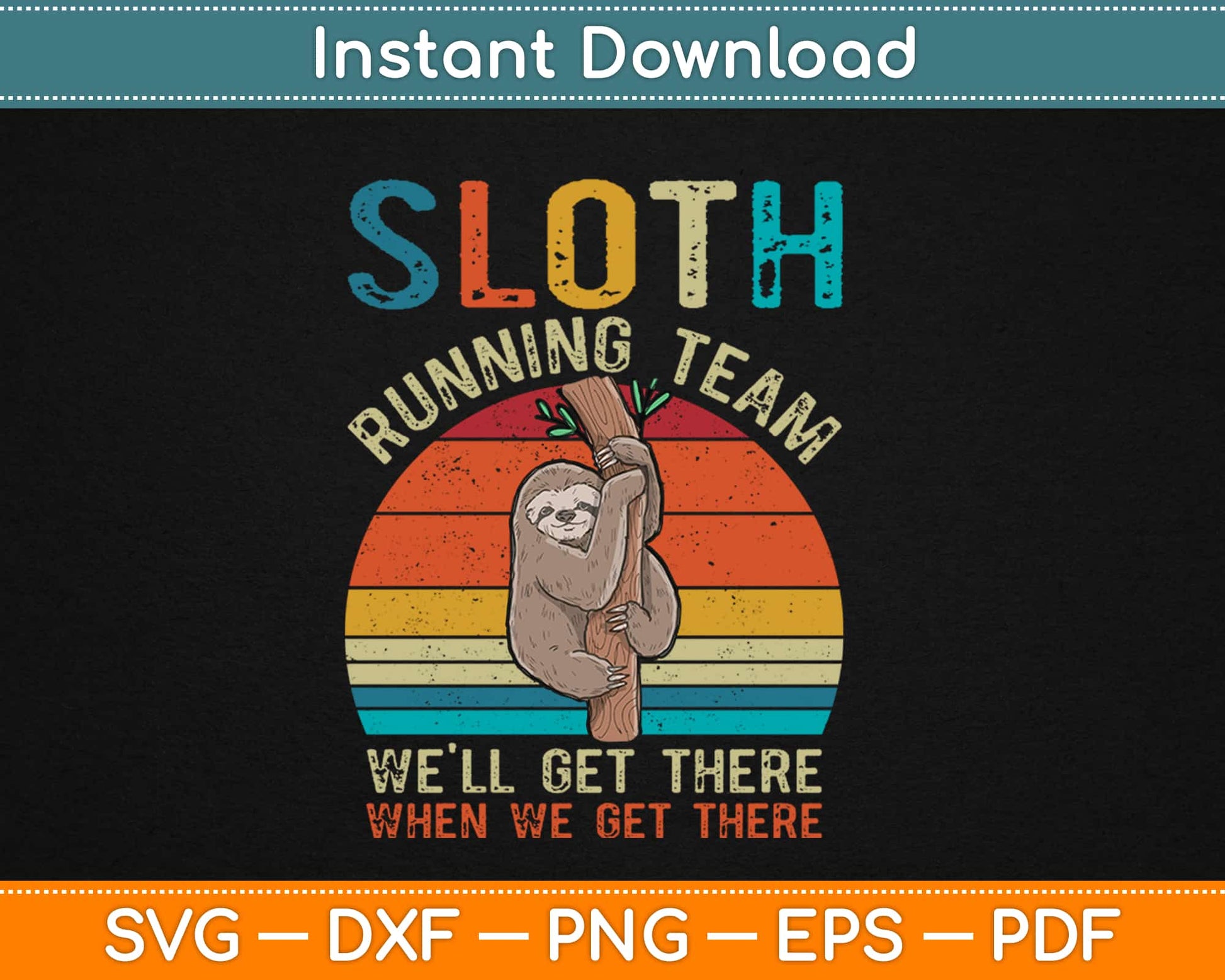 Sloth Running Team I will Get There When I Get There Svg Design Cutting File