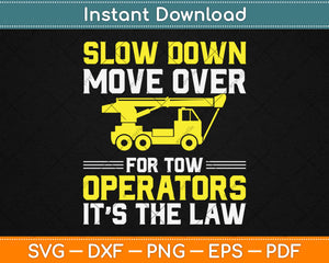 Slow Down Move Over For Tow Operators Svg Design Cricut Printable Cutting Files