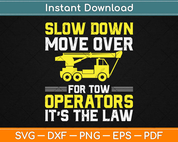 Slow Down Move Over For Tow Operators Svg Design Cricut Printable Cutting Files