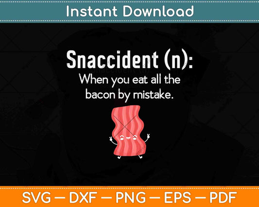 Snaccident Bacon Gift Love Keto Ketogenic Diet Svg Design Cricut Printable Files