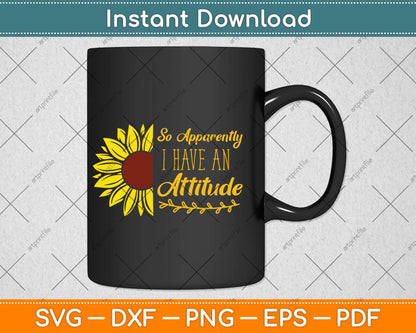 So Apparently I Have An Attitude Sarcastic Mom Svg Png Dxf Digital Cutting File