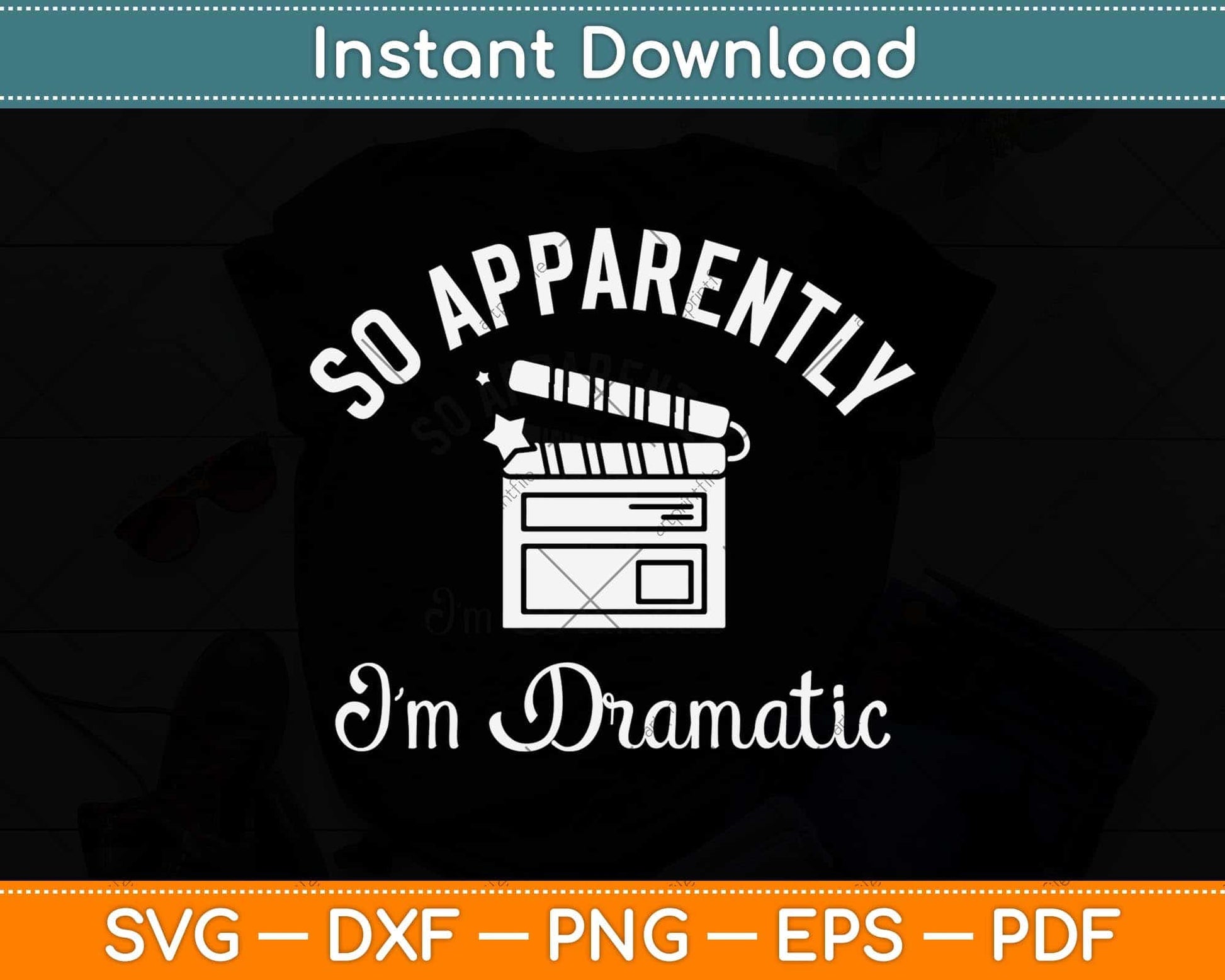 So Apparently I'm Dramatic Funny Actor Actress Acting Svg Png Dxf Digital Cutting File
