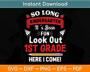 So Long Kindergarten 1st Grade Here I Come Graduation Svg Png Dxf Digital Cutting File