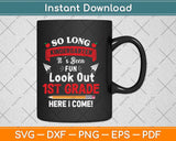 So Long Kindergarten 1st Grade Here I Come Graduation Svg Png Dxf Digital Cutting File