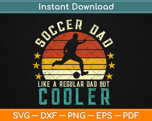 Soccer Dad Funny Soccer Player & Fan Father's Day Svg Design Cricut Cutting Files