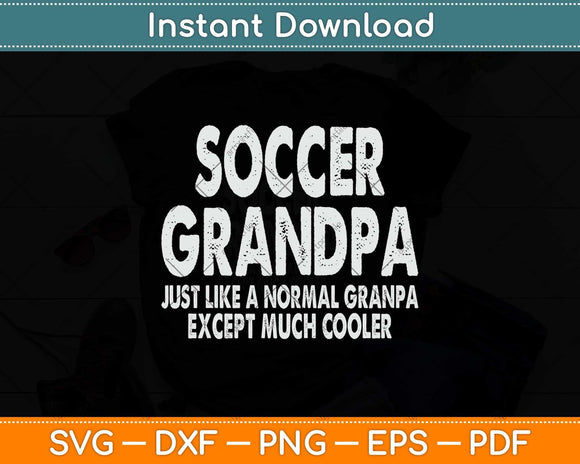 Soccer Grandpa Fathers Day Gifts Grandfather Svg Png Dxf Digital Cutting File