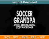 Soccer Grandpa Fathers Day Gifts Grandfather Svg Png Dxf Digital Cutting File